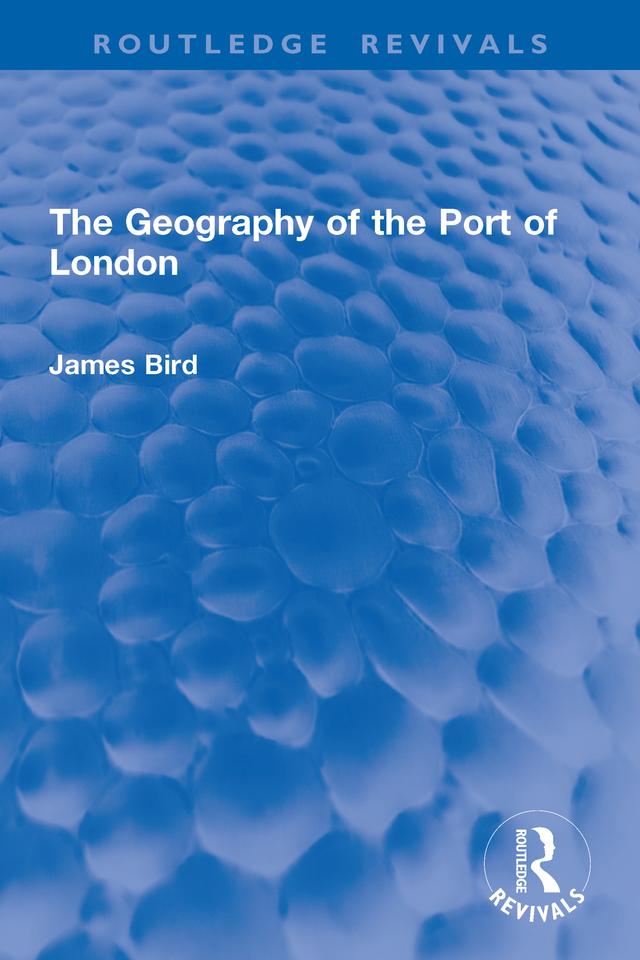 The Geography of the Port of London by James Bird