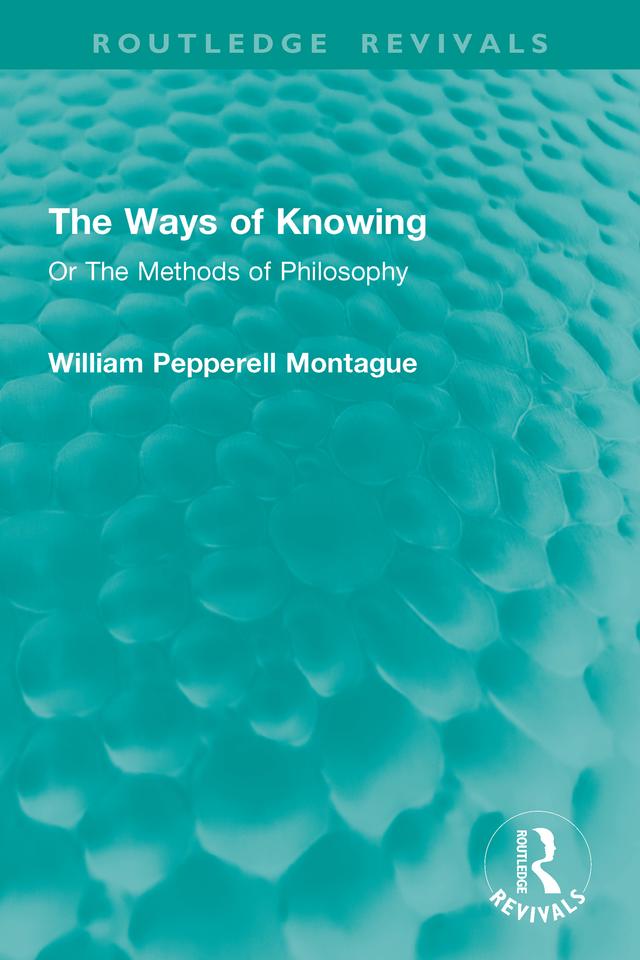 The Ways of Knowing by William Pepperell Montague