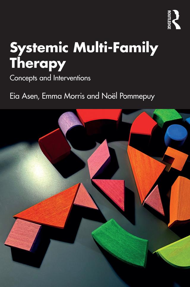 Systemic Multi-Family Therapy by Eia Asen, Emma Morris, Noël Pommepuy