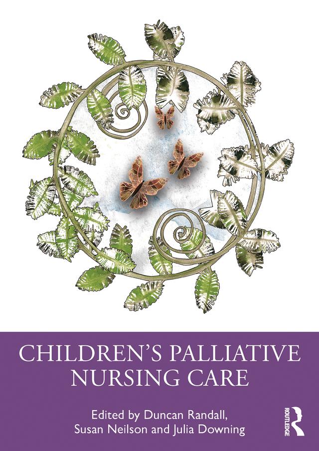 Children's Palliative Nursing Care by Duncan Randall, Julia Downing, Susan Neilson