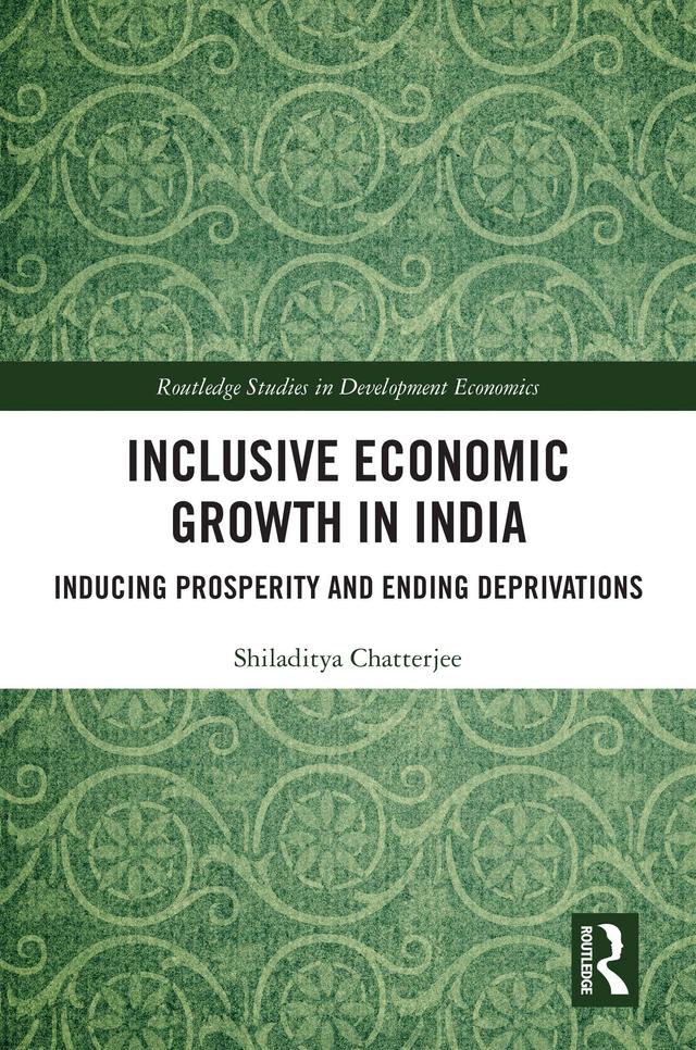 Inclusive Economic Growth in India by Shiladitya Chatterjee
