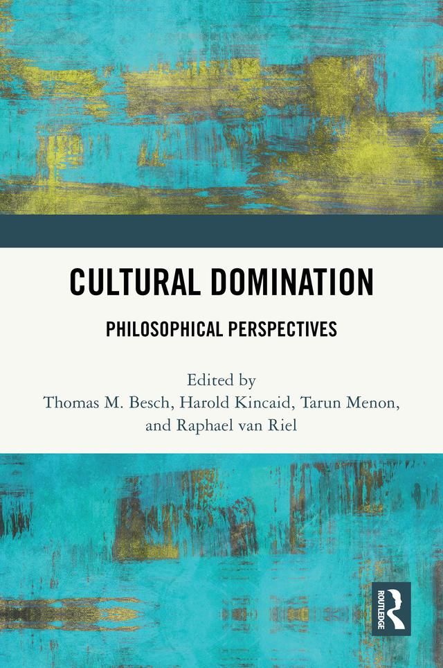 Cultural Domination by Harold Kincaid, Raphael van Riel, Tarun Menon, Thomas M. Besch