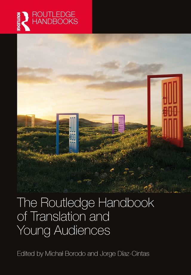 The Routledge Handbook of Translation and Young Audiences by Jorge Díaz-Cintas, Michał Borodo
