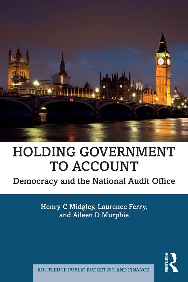 Holding Government to Account by Aileen D Murphie, Henry C Midgley, Laurence Ferry