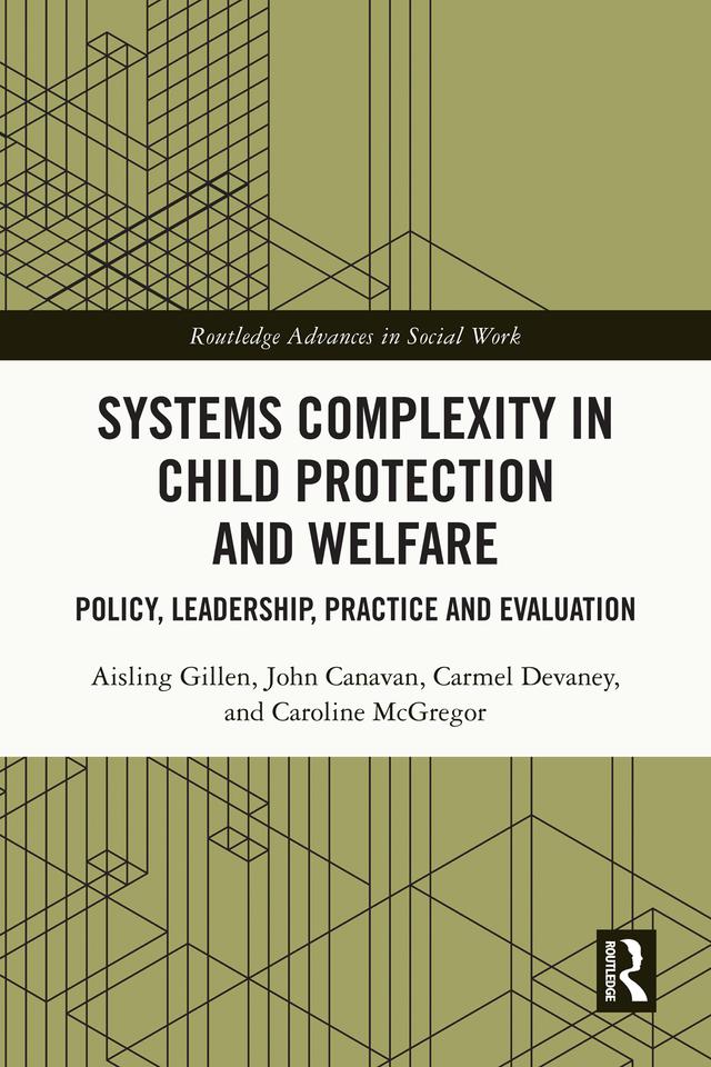 Systems Complexity in Child Protection and Welfare by Aisling Gillen, Carmel Devaney, Caroline McGregor, John Canavan