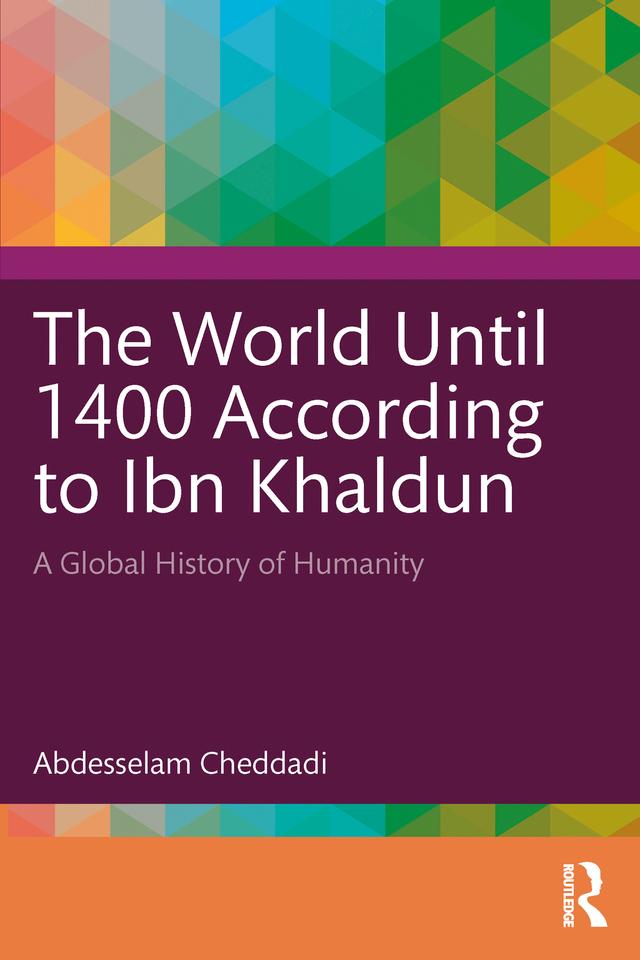 The World Until 1400 According to Ibn Khaldun by Abdesselam Cheddadi