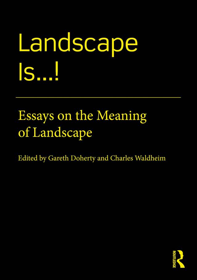 Landscape Is...! by Charles Waldheim, Gareth Doherty