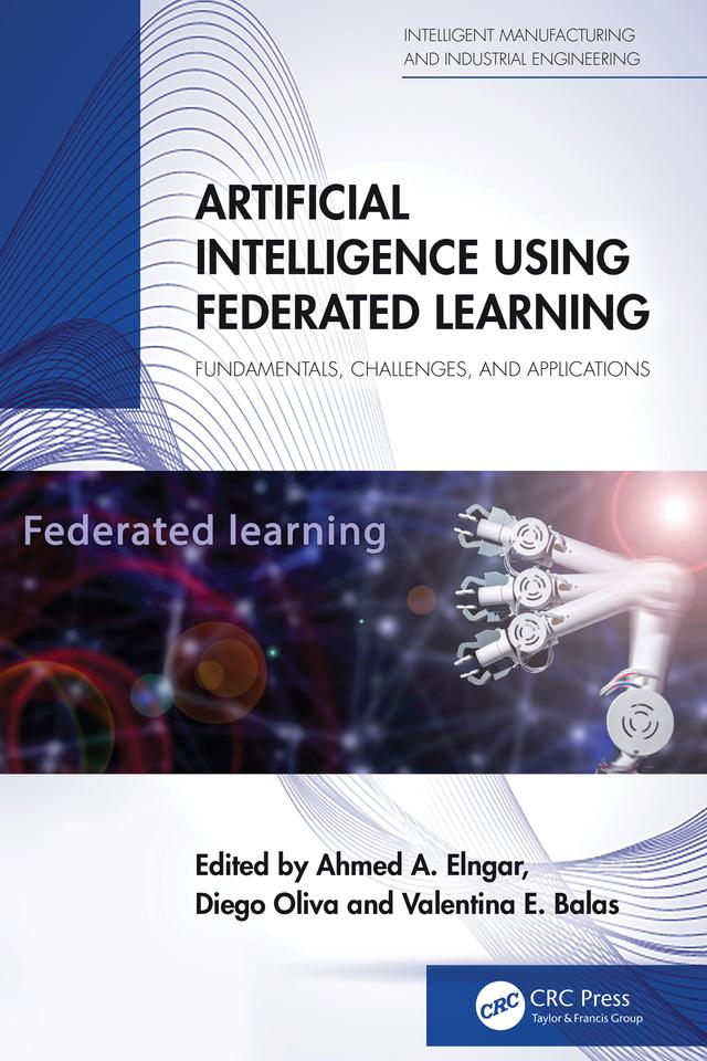 Artificial Intelligence Using Federated Learning by Ahmed A Elngar, Diego Oliva, Valentina E. Balas