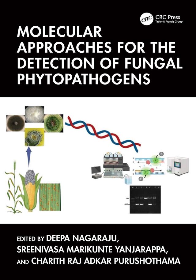Molecular Approaches for the Detection of Fungal Phytopathogens by Charith Raj Adkar Purushothama, Deepa Nagaraju, Sreenivasa Marikunte Yanjarappa