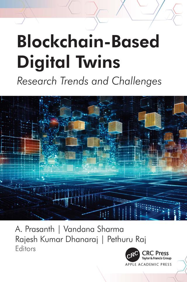 Blockchain-Based Digital Twins by A. Prasanth, Pethuru Raj, Rajesh Kumar Dhanaraj, Vandana Sharma
