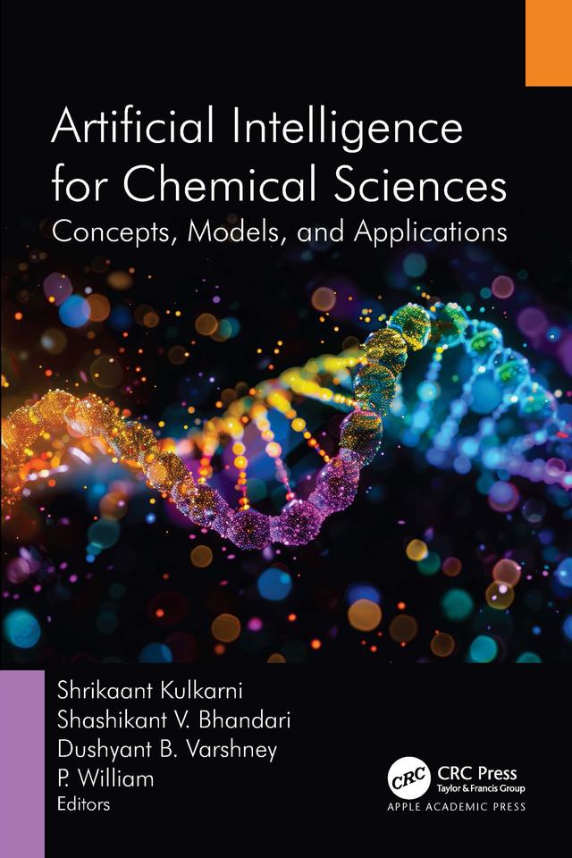 Artificial Intelligence for Chemical Sciences by Dushyant Varshney, P. William, Shashikant Bhandari, Shrikaant Kulkarni