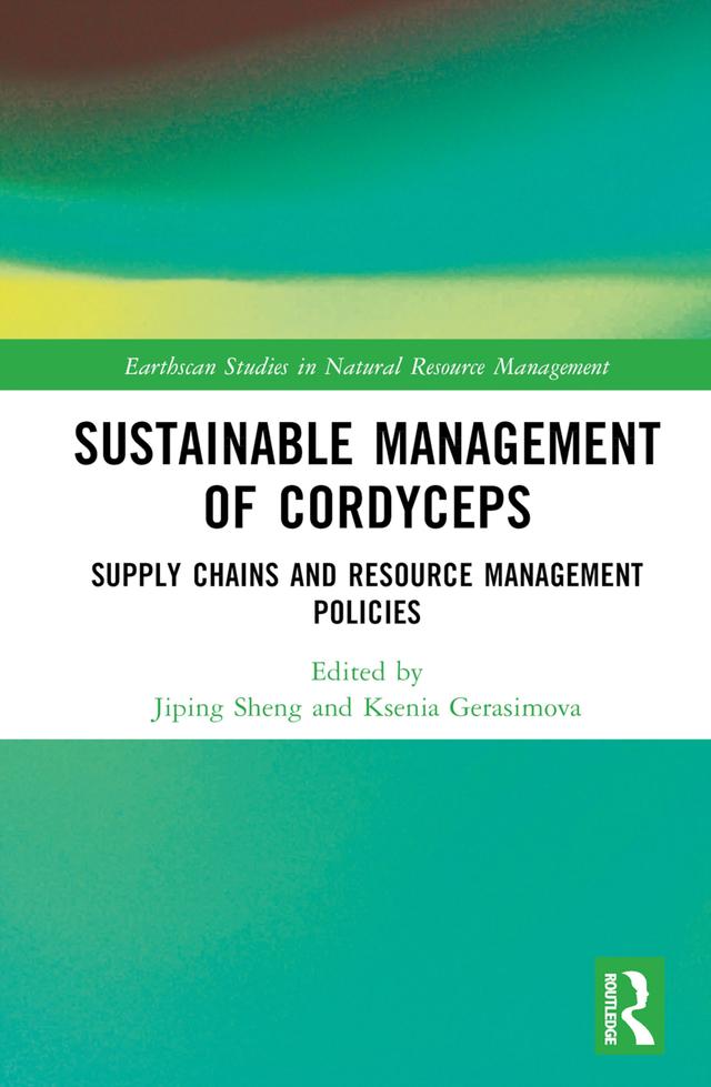 Sustainable Management of Cordyceps by Jiping Sheng, Ksenia Gerasimova