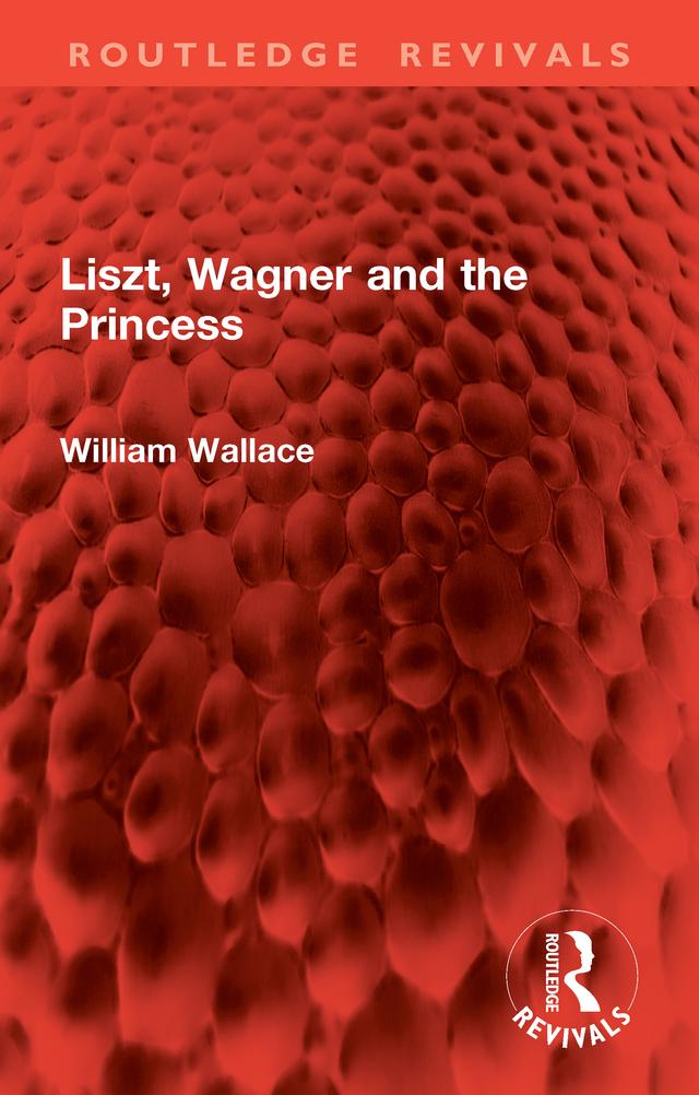 Liszt, Wagner and the Princess by William Wallace
