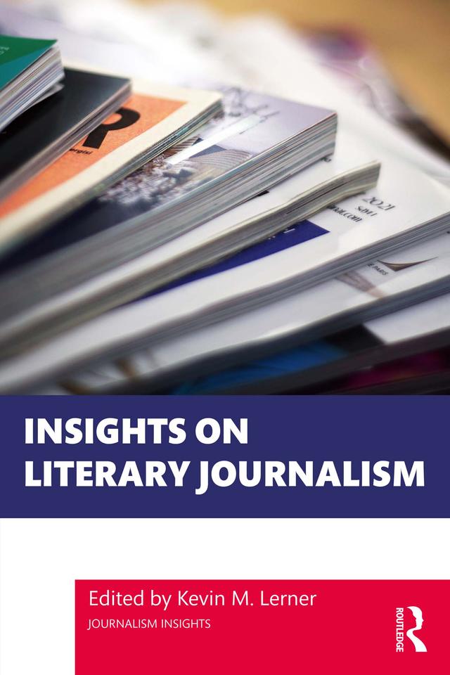 Insights on Literary Journalism by Kevin M. Lerner