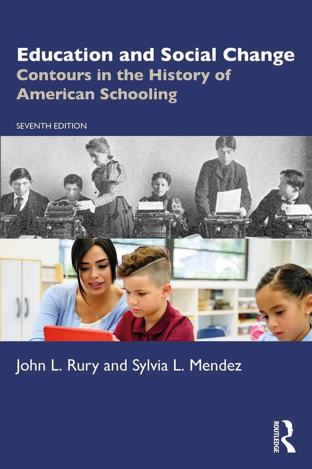 Education and Social Change by John L. Rury, Sylvia L. Mendez