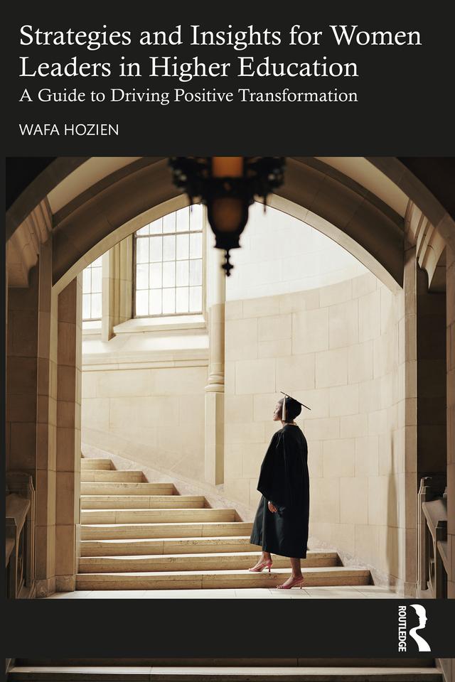 Strategies and Insights for Women Leaders in Higher Education by Wafa Hozien