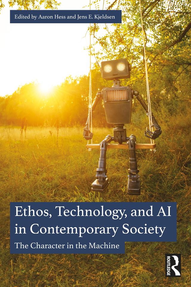 Ethos, Technology, and AI in Contemporary Society by Aaron Hess, Jens E. Kjeldsen