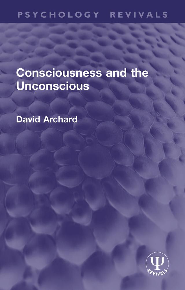 Consciousness and the Unconscious by David Archard