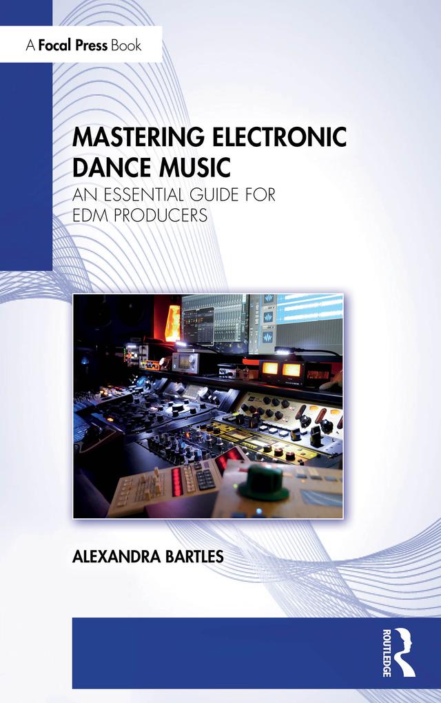 Mastering Electronic Dance Music by Alexandra Bartles