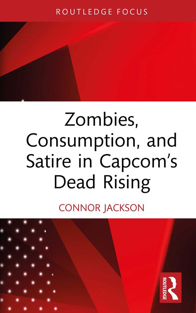 Zombies, Consumption, and Satire in Capcom’s Dead Rising by Connor Jackson