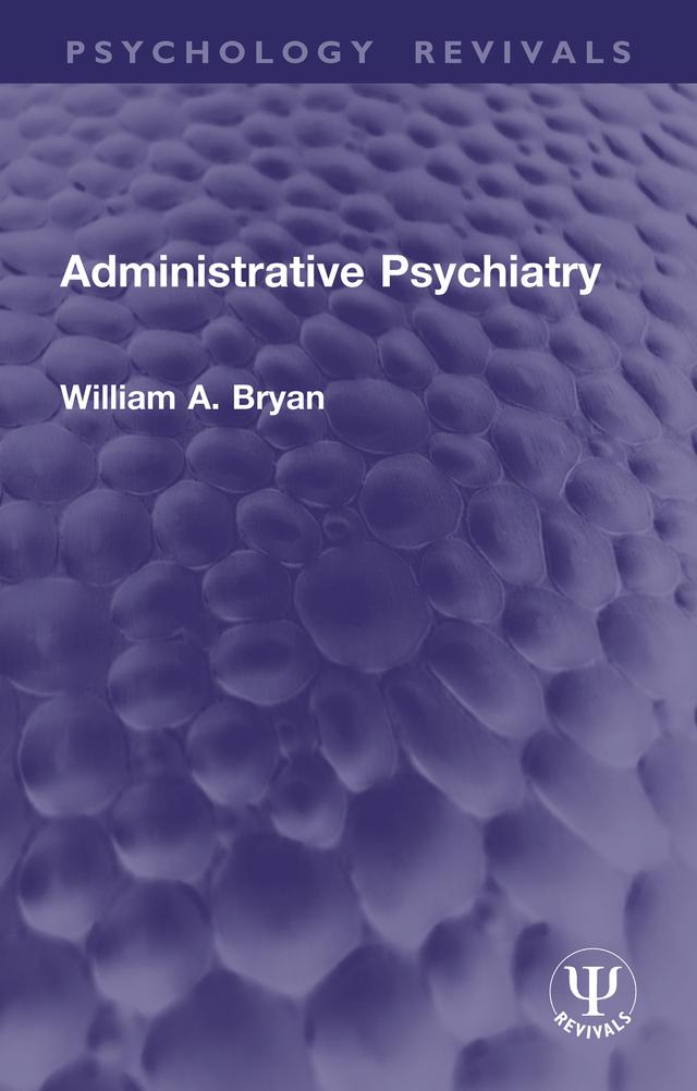 Administrative Psychiatry by William A. Bryan