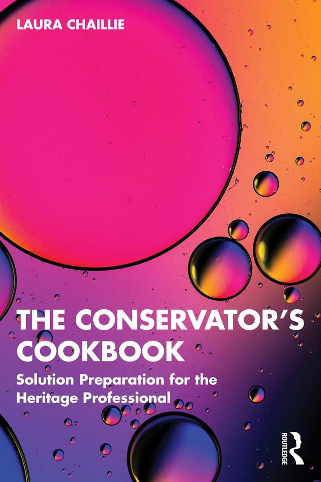 The Conservator's Cookbook by Laura Chaillie