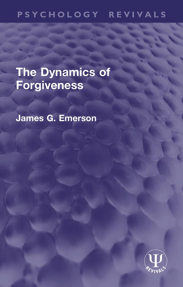 The Dynamics of Forgiveness by James G. Emerson