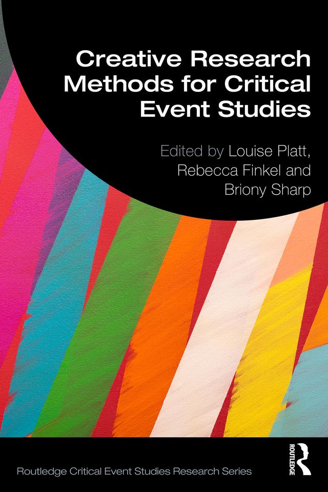 Creative Research Methods for Critical Event Studies by Briony Sharp, Louise Platt, Rebecca Finkel