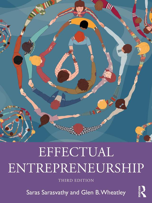 Effectual Entrepreneurship by Glen B. Wheatley, Saras Sarasvathy