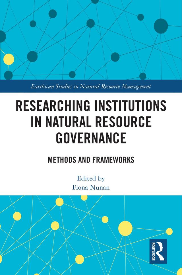 Researching Institutions in Natural Resource Governance by Fiona Nunan