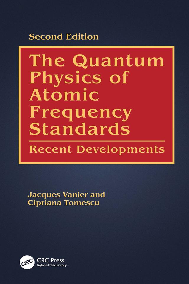 The Quantum Physics of Atomic Frequency Standards by Cipriana Tomescu, Jacques Vanier