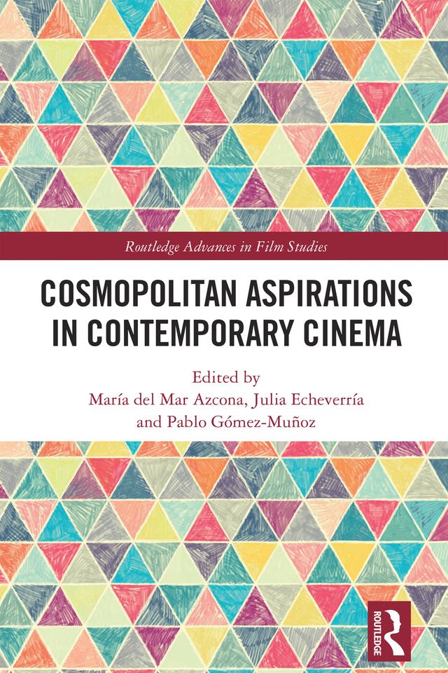 Cosmopolitan Aspirations in Contemporary Cinema by Julia Echeverría, María del Mar Azcona, Pablo Gómez-Muñoz