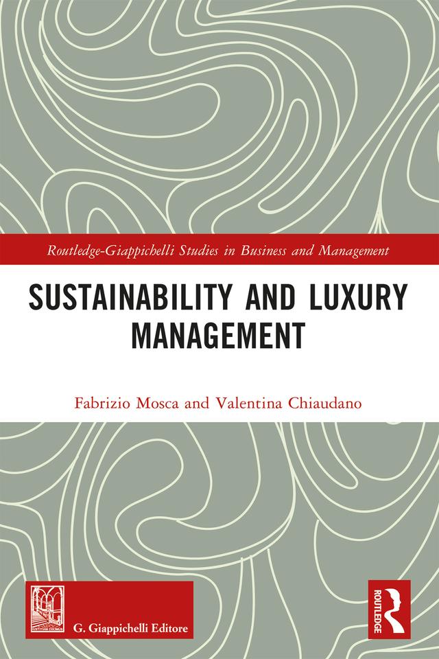 Sustainability and Luxury Management by Fabrizio Mosca, Valentina Chiaudano