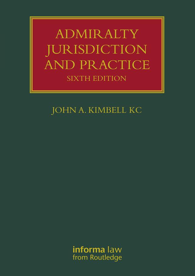 Admiralty Jurisdiction and Practice by John A. Kimbell KC