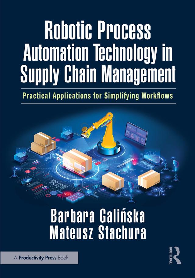 Robotic Process Automation Technology in Supply Chain Management by Barbara Galińska, Mateusz Stachura