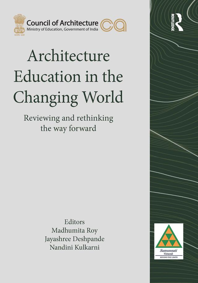 Architecture Education in the Changing World by Jayashree Deshpande, Madhumita Roy, Nandini Kulkarni