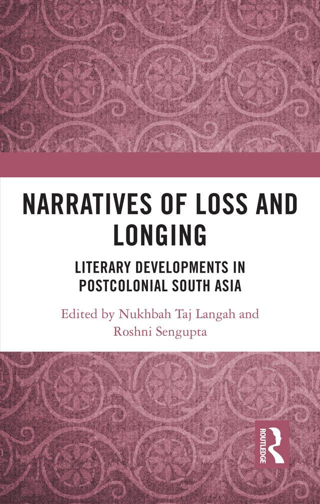 Narratives of Loss and Longing by Nukhbah Taj Langah, Roshni Sengupta