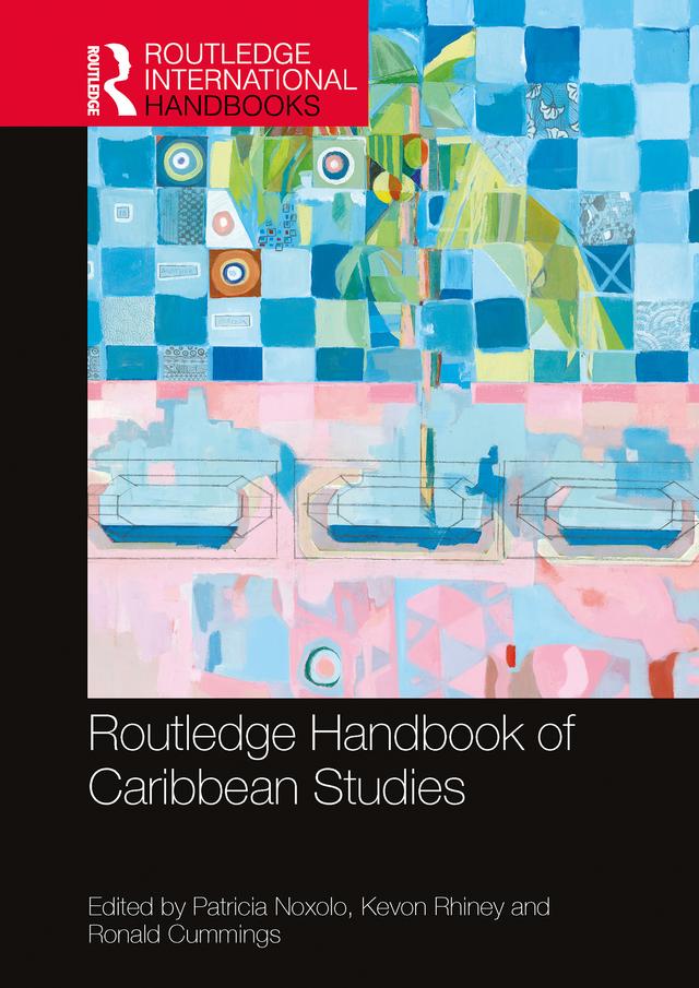 Routledge Handbook of Caribbean Studies by Kevon Rhiney, Patricia Noxolo, Ronald Cummings