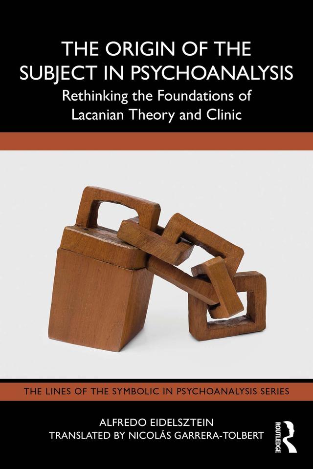 The Origin of the Subject in Psychoanalysis by Alfredo Eidelsztein, Nicolás Garrera-Tolbert