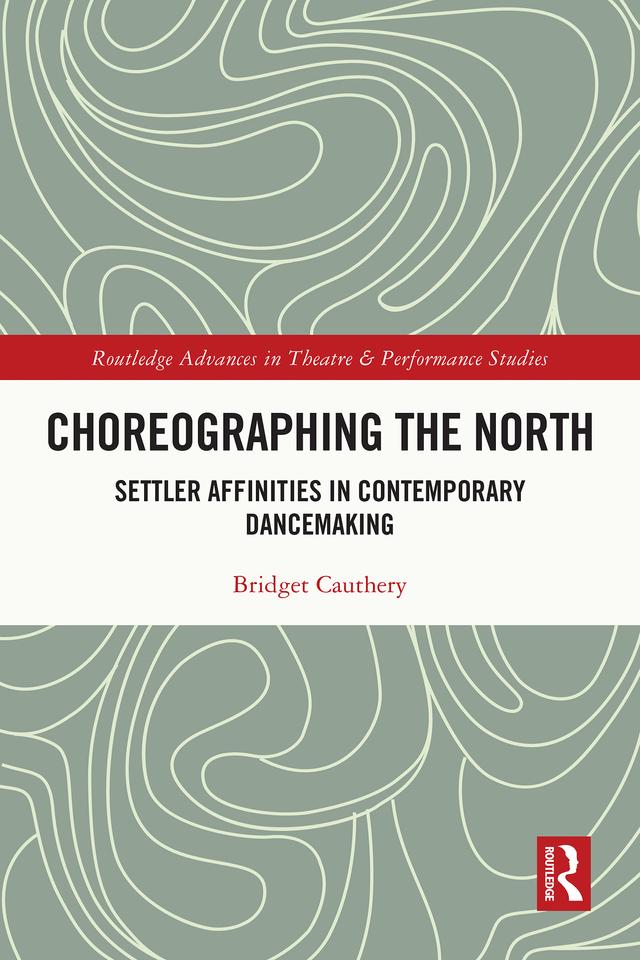 Choreographing the North by Bridget Cauthery