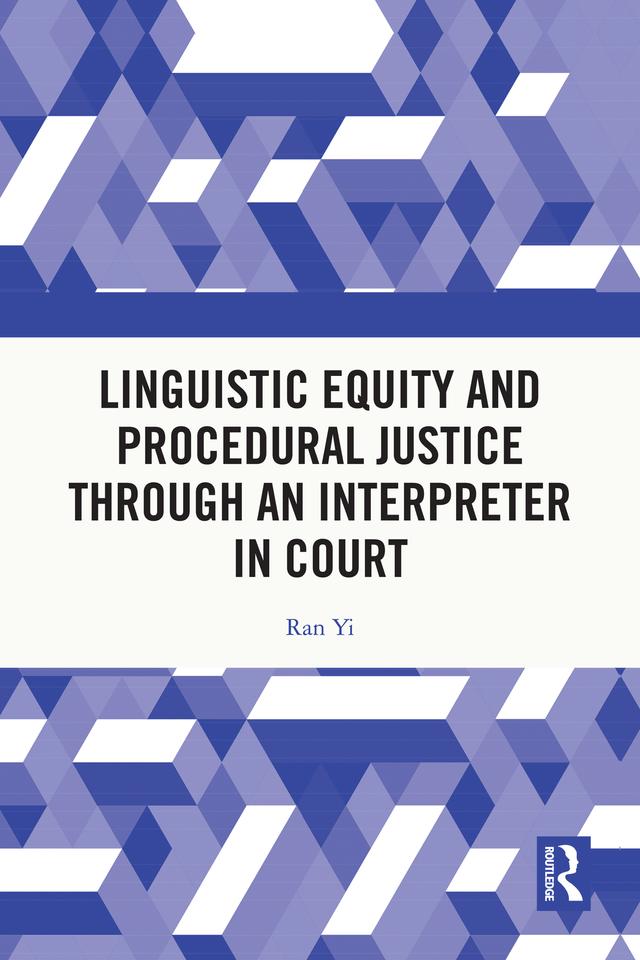 Linguistic Equity and Procedural Justice through an Interpreter in Court by Ran Yi