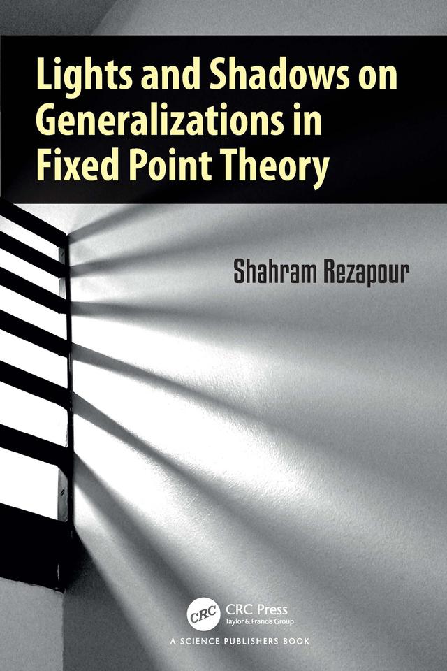 Lights and Shadows on Generalizations in Fixed Point Theory by Shahram Rezapour