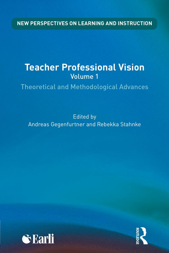 Teacher Professional Vision: Theoretical and Methodological Advances by Andreas Gegenfurtner, Rebekka Stahnke