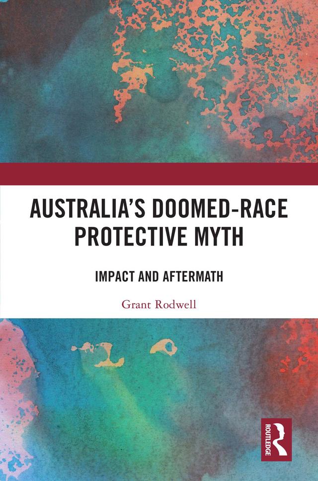 Australia’s Doomed-Race Protective Myth by Grant Rodwell