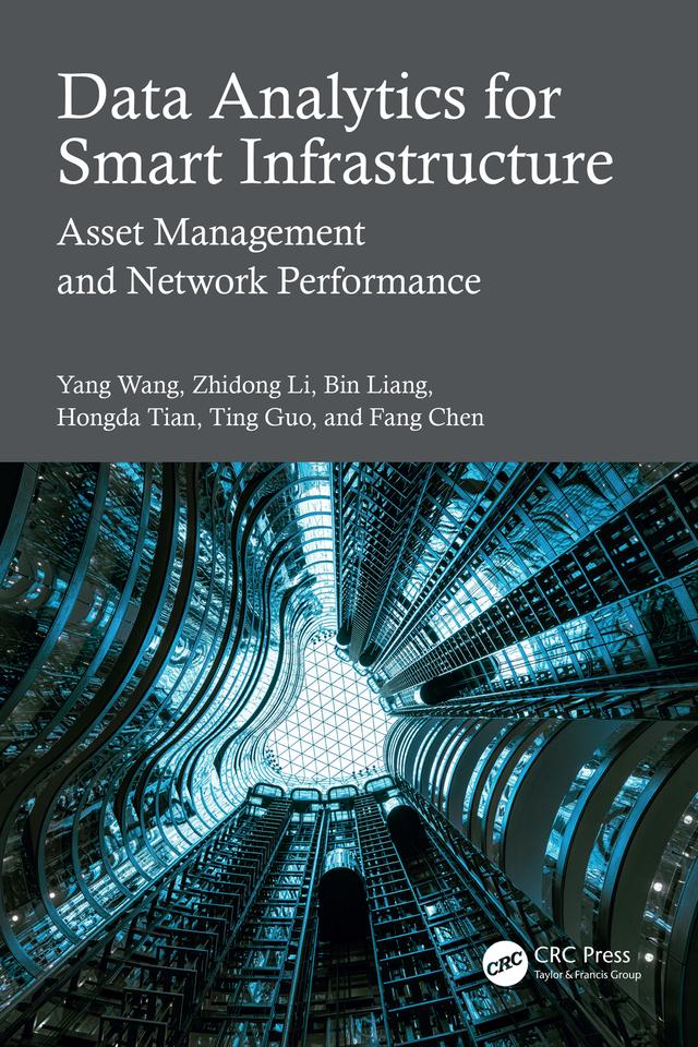Data Analytics for Smart Infrastructure by Bin Liang, Fang Chen, Hongda Tian, Ting Guo, Yang Wang, Zhidong Li