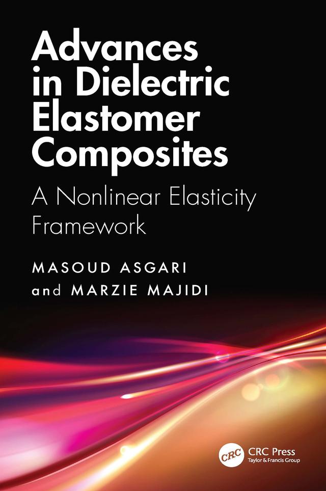 Advances in Dielectric Elastomer Composites by Marzie Majidi, Masoud Asgari