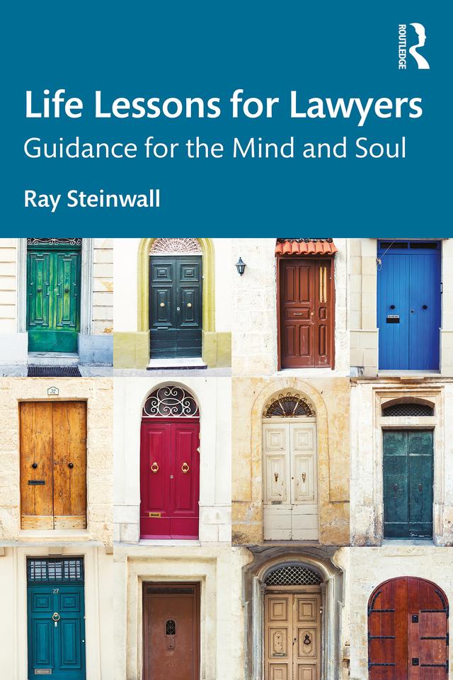 Life Lessons for Lawyers by Ray Steinwall