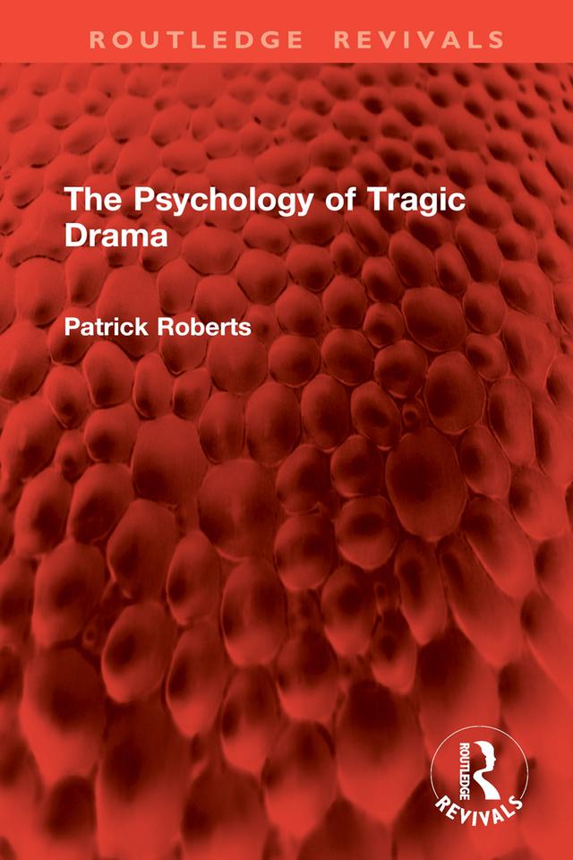 The Psychology of Tragic Drama by Patrick Roberts