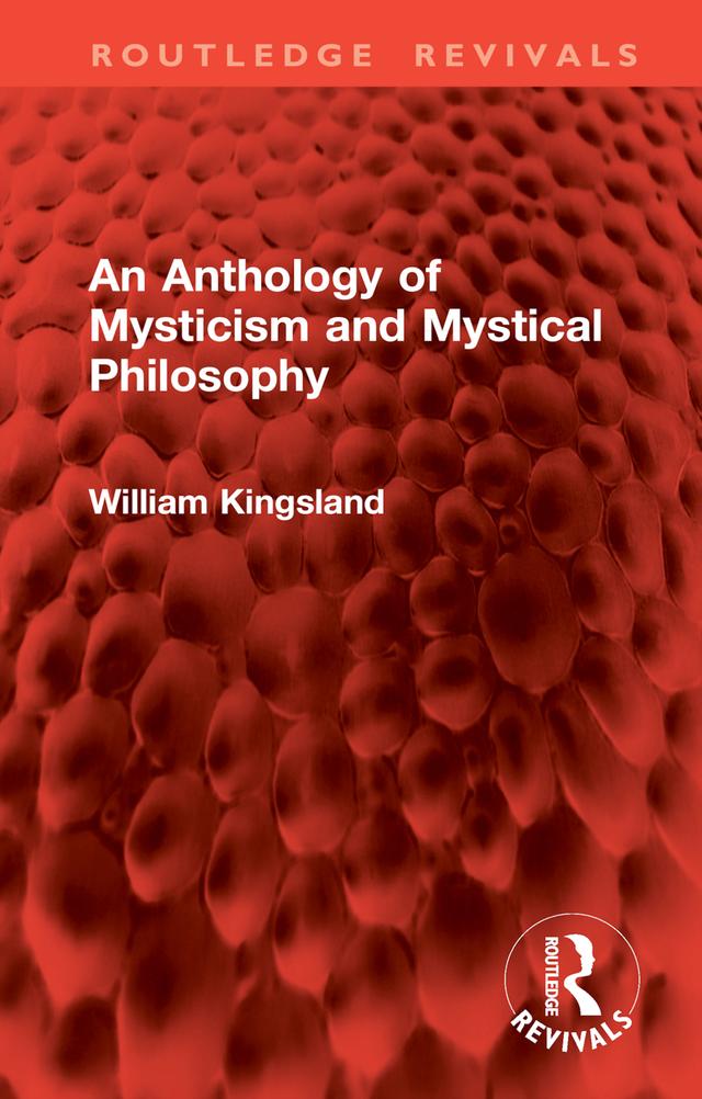 An Anthology of Mysticism and Mystical Philosophy by William Kingsland