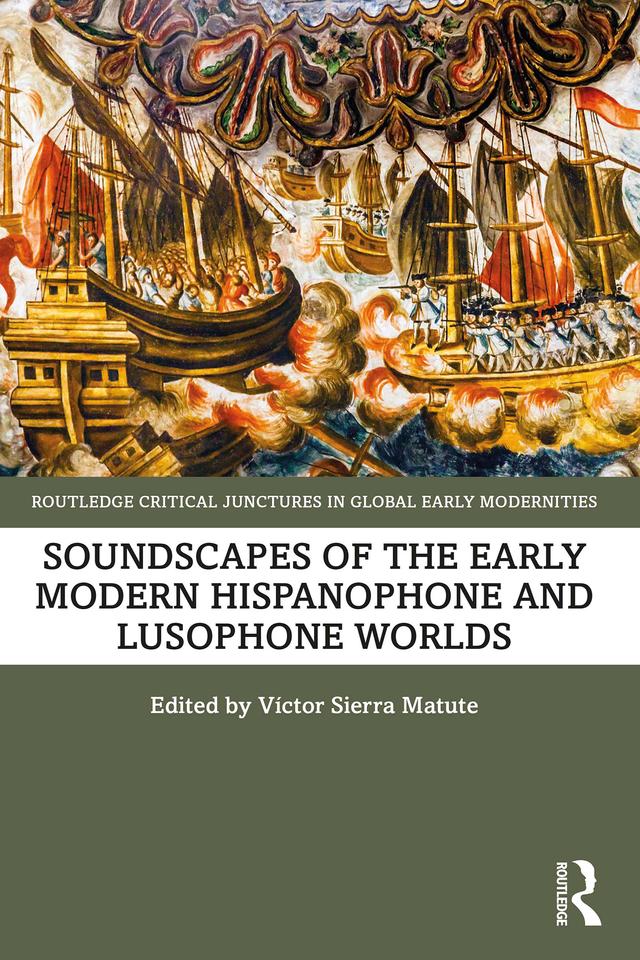 Soundscapes of the Early Modern Hispanophone and Lusophone Worlds by Víctor Sierra Matute